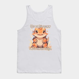 Its No Dinosaur, i’m a bearded dragon Tank Top